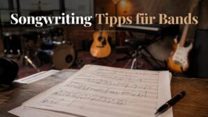 Die besten Tipps um in einer Band Songs zu schreiben